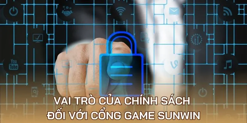 Vai trò của chính sách đối với cổng game Sunwin