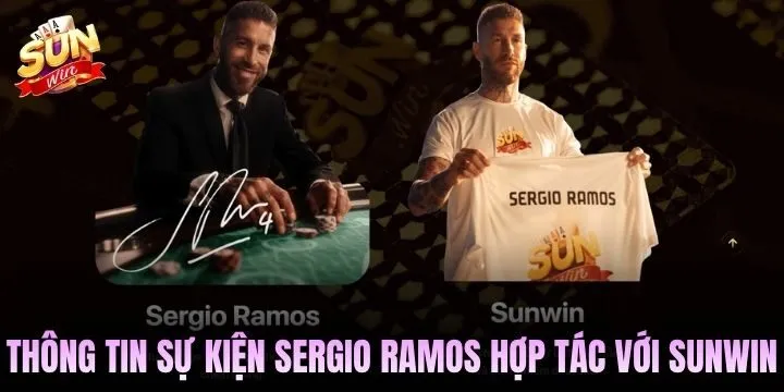 Cập nhật sự kiện Sergio Ramos hợp tác với Sunwin